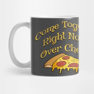 Come together right now over cheese - funny pizza quotes Mug